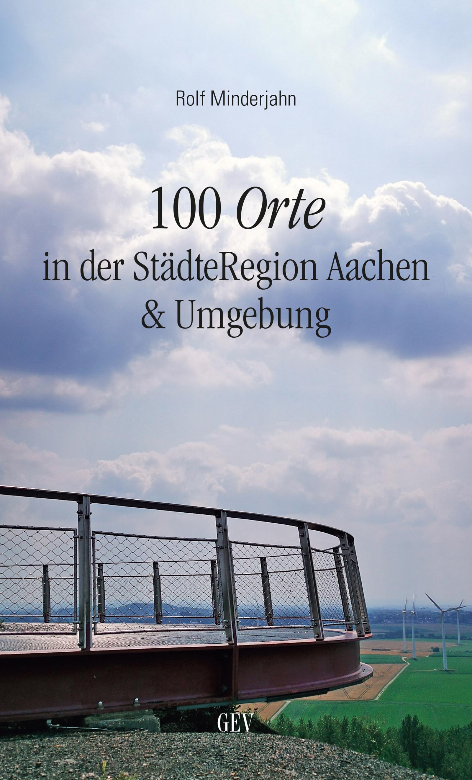 100 Orte in der StädteRegion Aachen & Umgebung 100 Orte in der StädteRegion Aachen & Umgebung