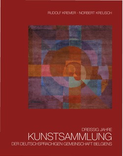Dreissig Jahre Kunstsammlung der deutschsprachigen Gemeinschaft Belgiens